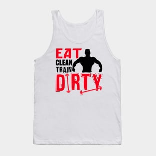 Eat clean, train dirty Tank Top